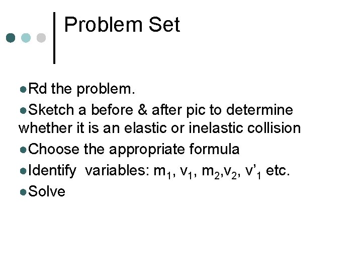 Problem Set ●Rd the problem. ●Sketch a before & after pic to determine whether