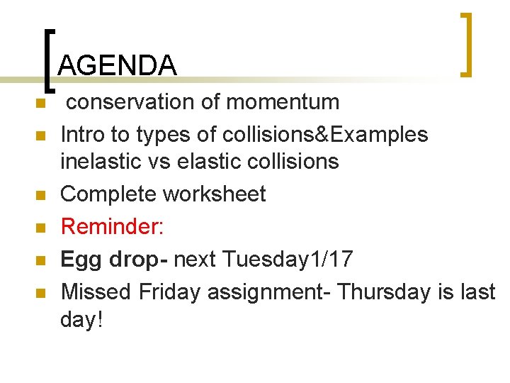 AGENDA n n n conservation of momentum Intro to types of collisions&Examples inelastic vs