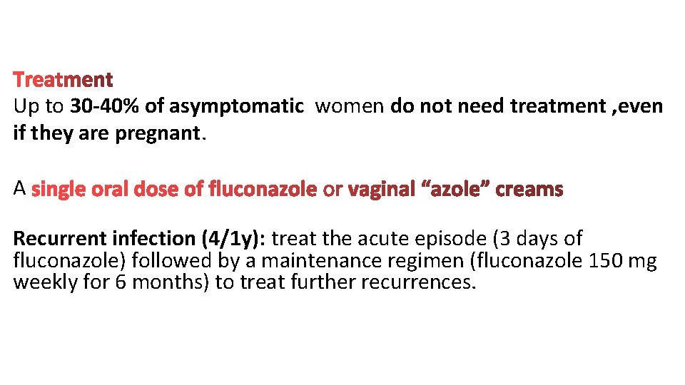 Up to 30 -40% of asymptomatic women do not need treatment , even if