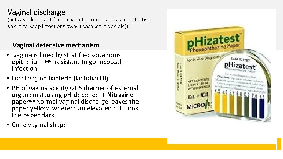 Vaginal discharge (acts as a lubricant for sexual intercourse and as a protective shield