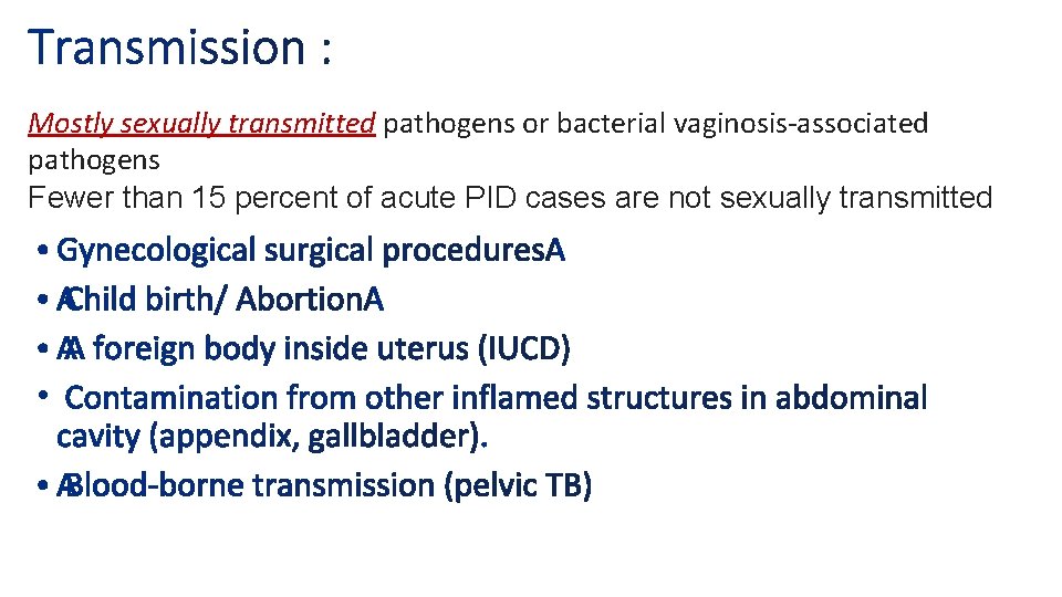 Mostly sexually transmitted pathogens or bacterial vaginosis-associated pathogens Fewer than 15 percent of acute