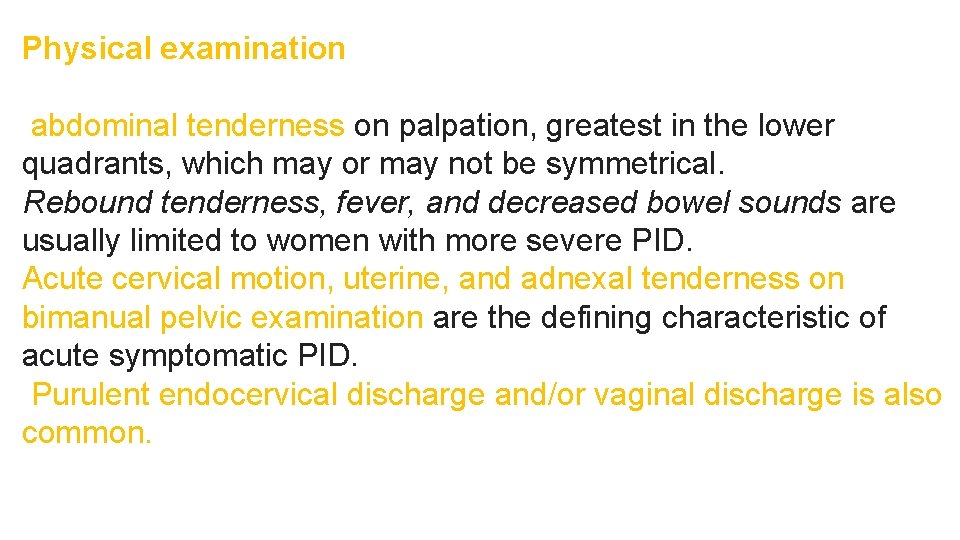 Physical examination abdominal tenderness on palpation, greatest in the lower quadrants, which may or