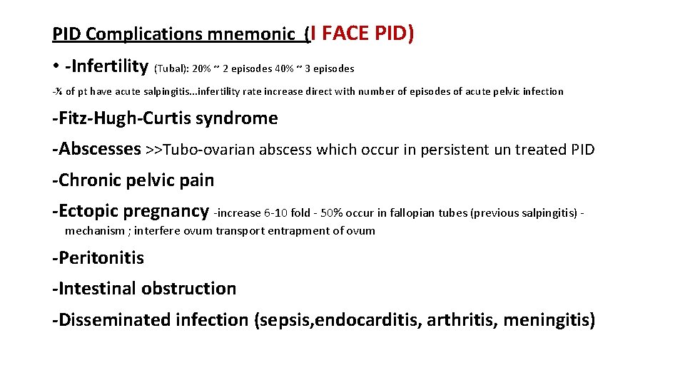 PID Complications mnemonic (I FACE PID) • -Infertility (Tubal): 20% ~ 2 episodes 40%