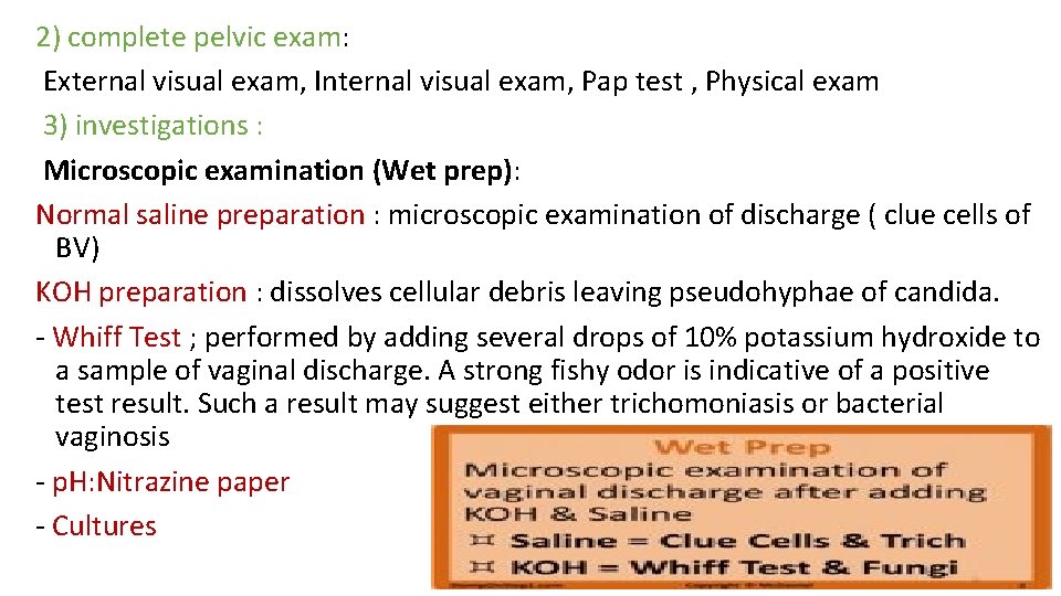 2) complete pelvic exam: External visual exam, Internal visual exam, Pap test , Physical