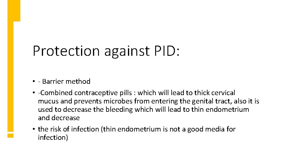 Protection against PID: • - Barrier method • -Combined contraceptive pills : which will