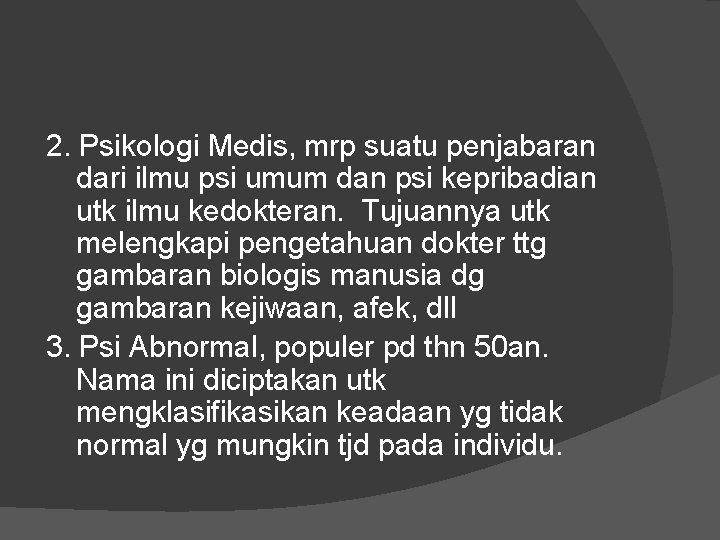 2. Psikologi Medis, mrp suatu penjabaran dari ilmu psi umum dan psi kepribadian utk