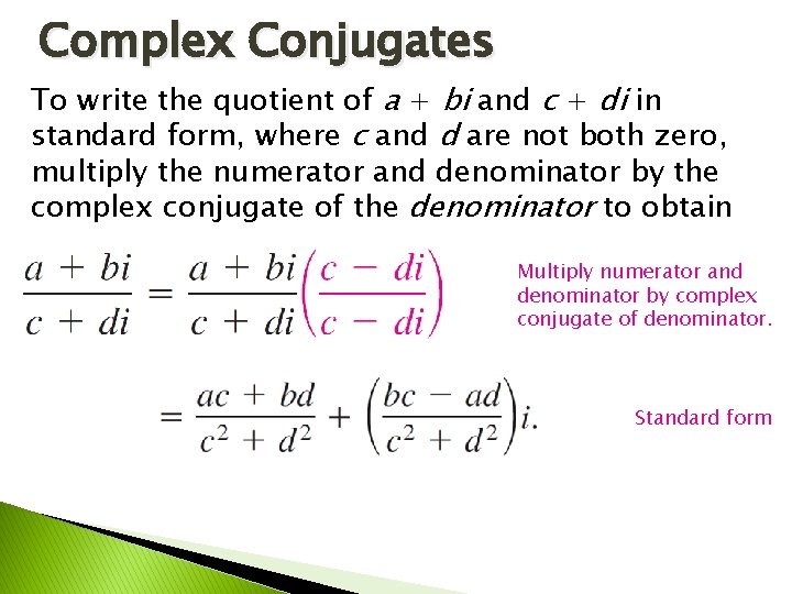 Complex Conjugates To write the quotient of a + bi and c + di