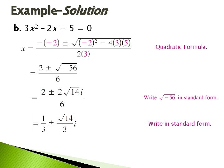 Example–Solution b. 3 x 2 – 2 x + 5 = 0 Quadratic Formula.