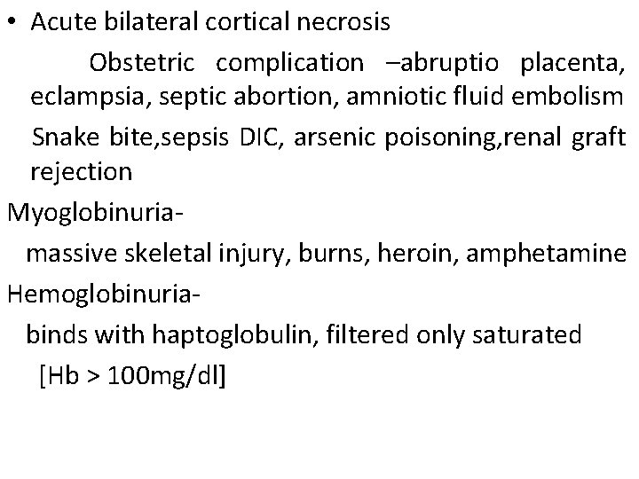  • Acute bilateral cortical necrosis Obstetric complication –abruptio placenta, eclampsia, septic abortion, amniotic