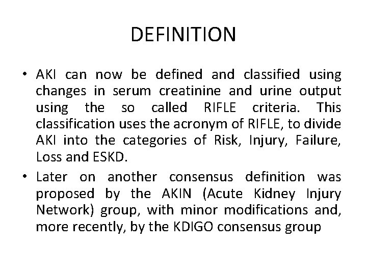 DEFINITION • AKI can now be defined and classified using changes in serum creatinine