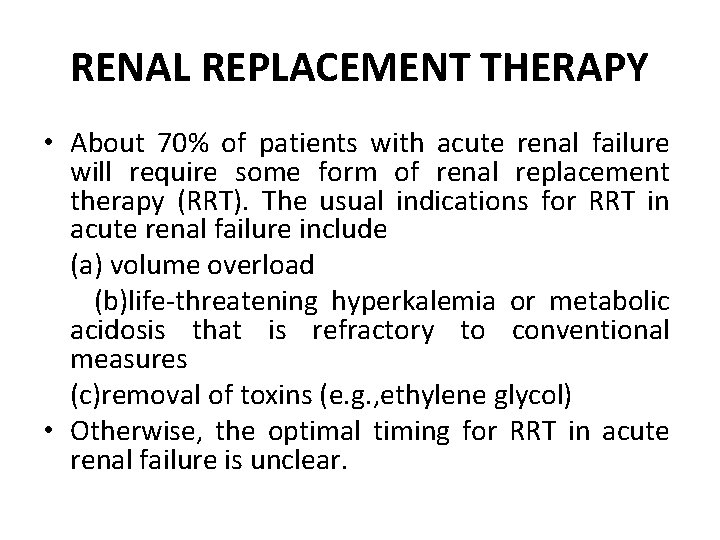 RENAL REPLACEMENT THERAPY • About 70% of patients with acute renal failure will require