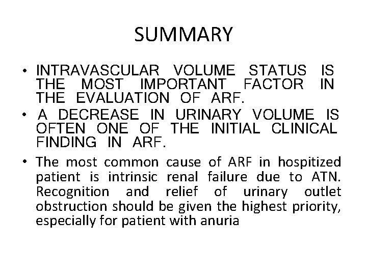 SUMMARY • INTRAVASCULAR VOLUME STATUS IS THE MOST IMPORTANT FACTOR IN THE EVALUATION OF