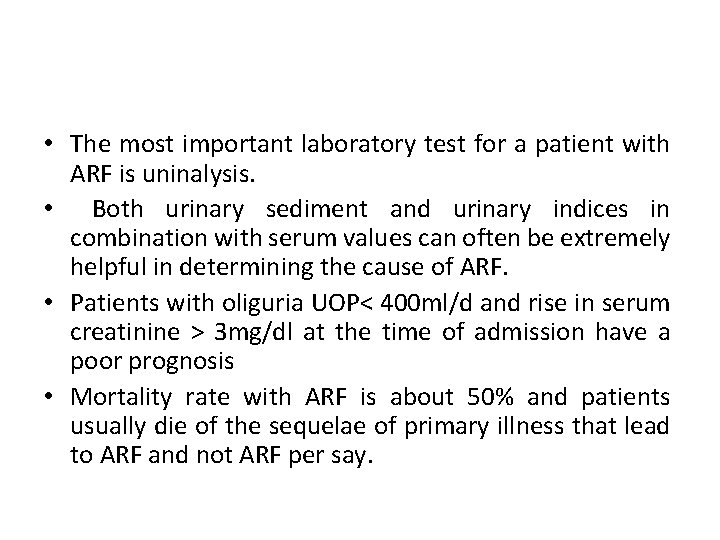  • The most important laboratory test for a patient with ARF is uninalysis.