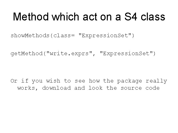 Method which act on a S 4 class show. Methods(class= "Expression. Set") get. Method("write.