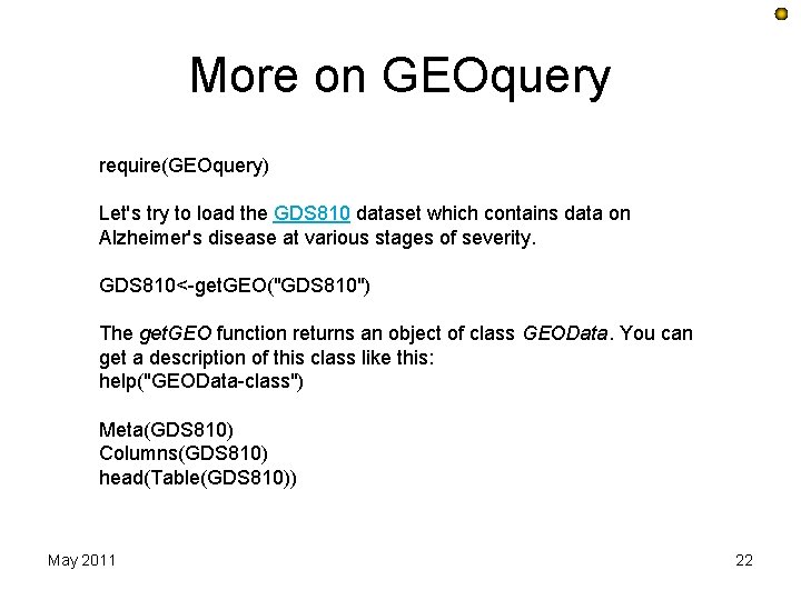 More on GEOquery require(GEOquery) Let's try to load the GDS 810 dataset which contains