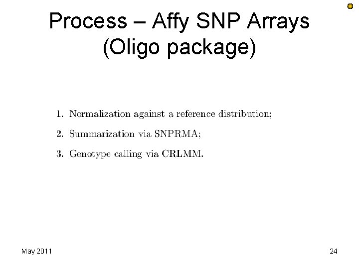 Process – Affy SNP Arrays (Oligo package) May 2011 24 