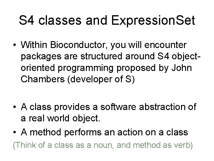 S 4 classes and Expression. Set • Within Bioconductor, you will encounter packages are