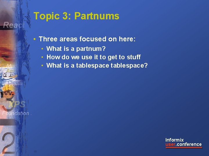 Topic 3: Partnums • Three areas focused on here: • What is a partnum?