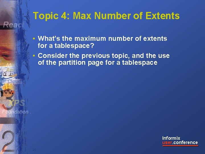 Topic 4: Max Number of Extents • What’s the maximum number of extents for