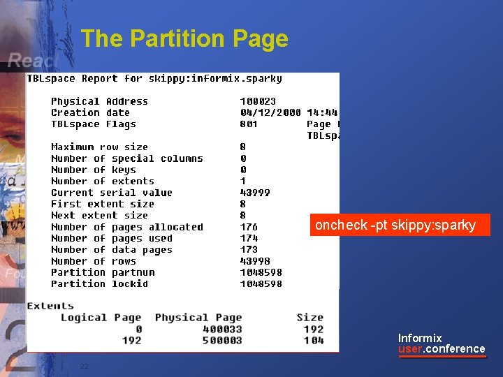 The Partition Page oncheck -pt skippy: sparky Informix user. conference 22 