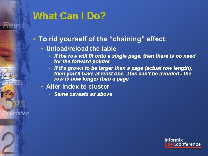 What Can I Do? • To rid yourself of the “chaining” effect: • Unload/reload