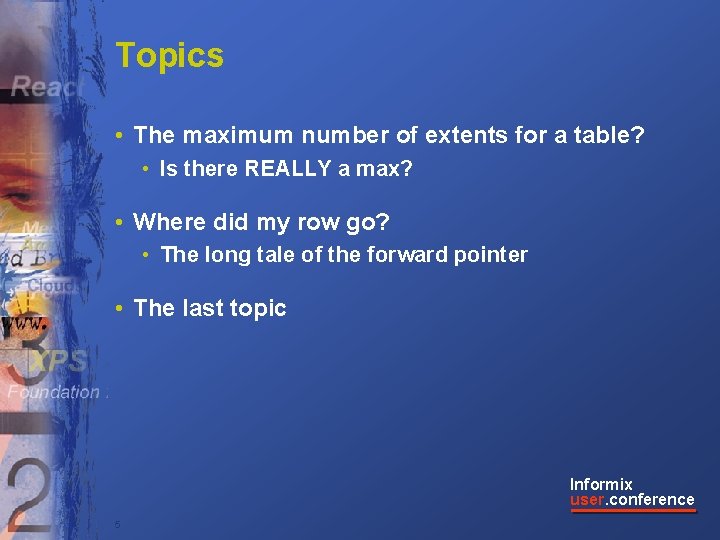 Topics • The maximum number of extents for a table? • Is there REALLY