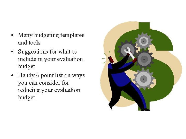  • Many budgeting templates and tools • Suggestions for what to include in