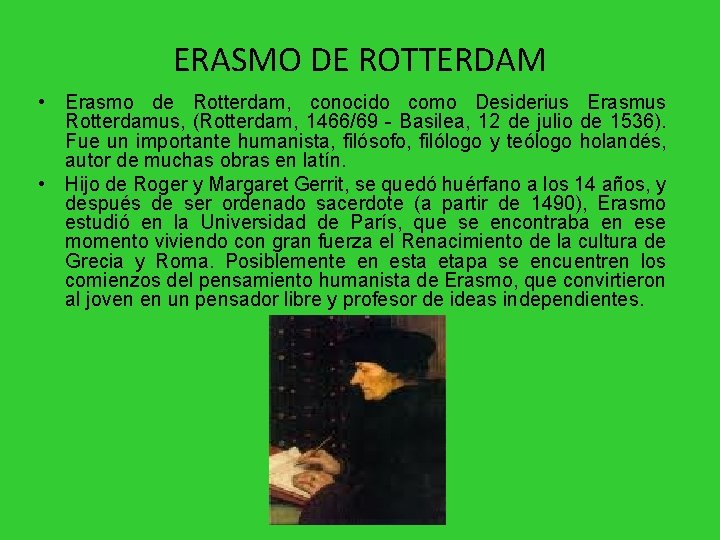ERASMO DE ROTTERDAM • Erasmo de Rotterdam, conocido como Desiderius Erasmus Rotterdamus, (Rotterdam, 1466/69