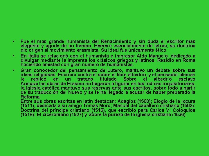  • • • Fue el mas grande humanista del Renacimiento y sin duda