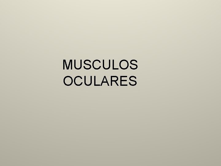 MUSCULOS OCULARES 