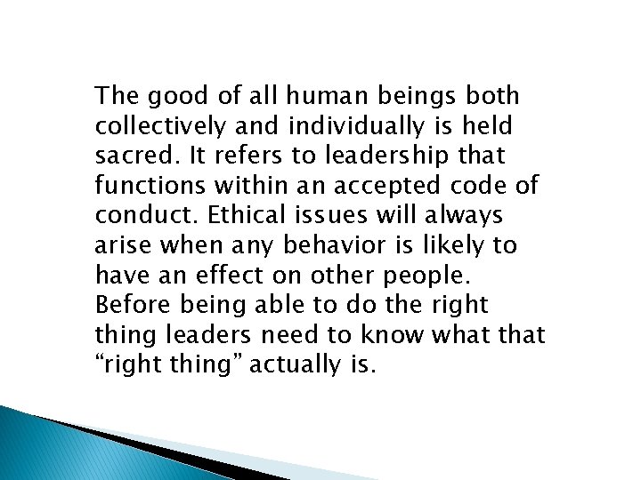 The good of all human beings both collectively and individually is held sacred. It