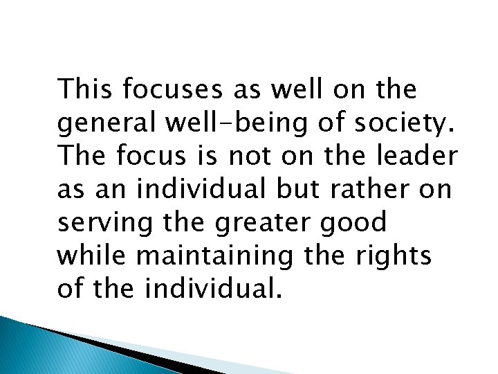 This focuses as well on the general well-being of society. The focus is not
