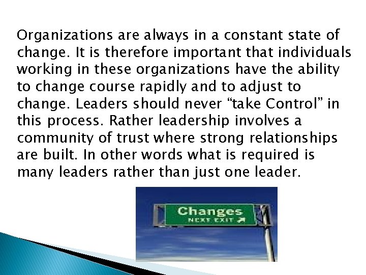 Organizations are always in a constant state of change. It is therefore important that