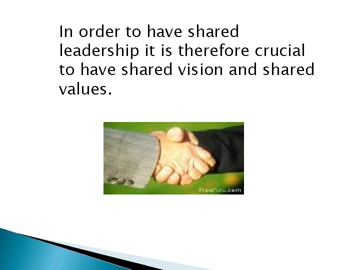 In order to have shared leadership it is therefore crucial to have shared vision