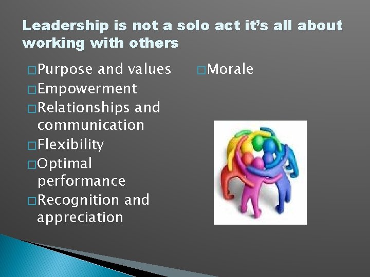 Leadership is not a solo act it’s all about working with others � Purpose