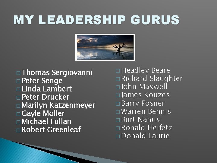 MY LEADERSHIP GURUS � Thomas Sergiovanni � Peter Senge � Linda Lambert � Peter