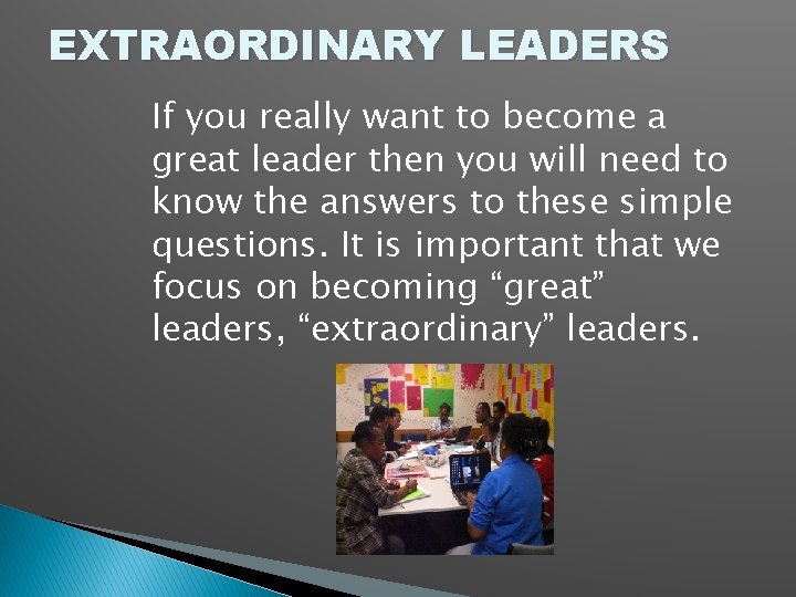 EXTRAORDINARY LEADERS If you really want to become a great leader then you will