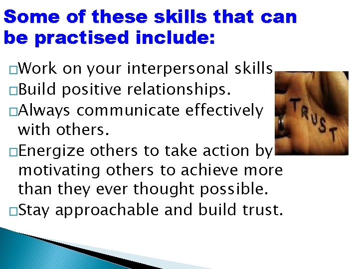 Some of these skills that can be practised include: �Work on your interpersonal skills