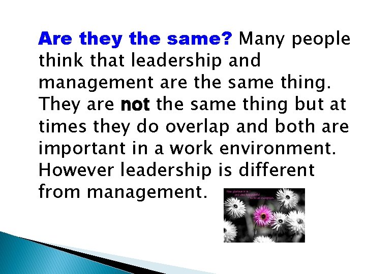 Are they the same? Many people think that leadership and management are the same