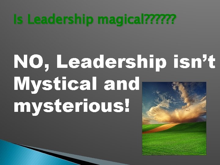 Is Leadership magical? ? ? NO, Leadership isn’t Mystical and mysterious! 