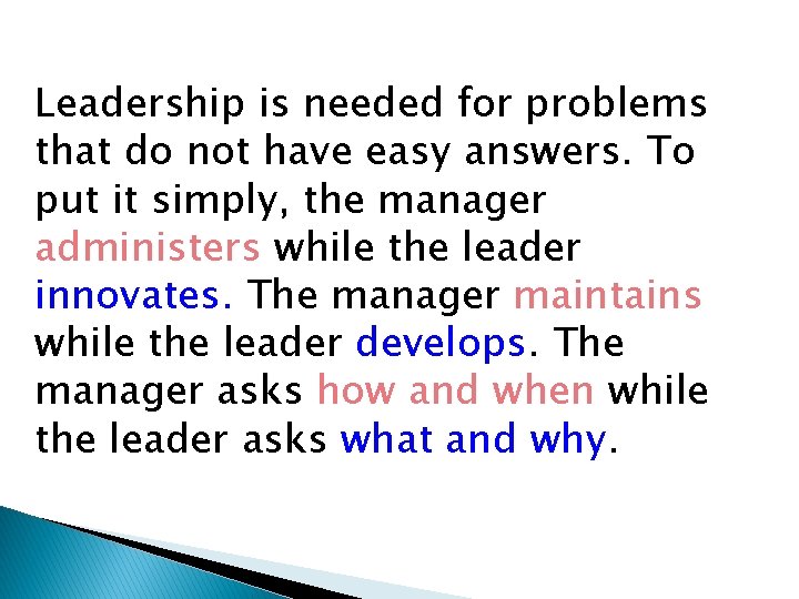 Leadership is needed for problems that do not have easy answers. To put it