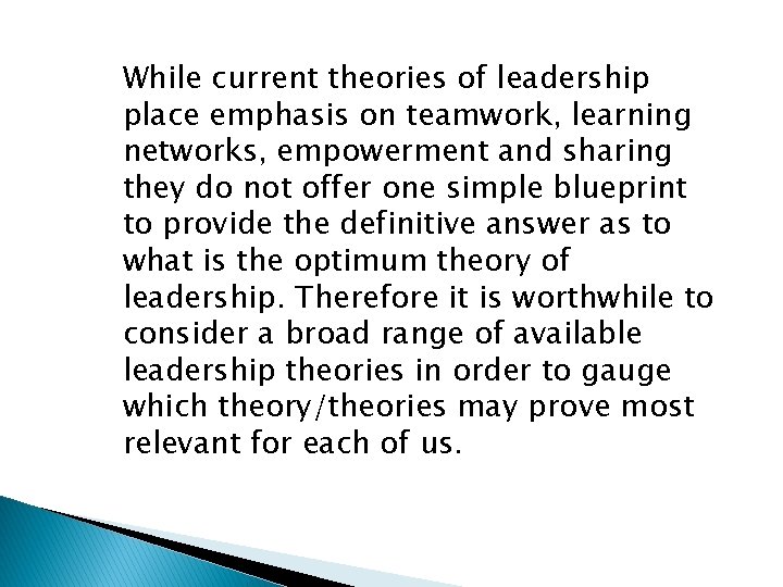 While current theories of leadership place emphasis on teamwork, learning networks, empowerment and sharing