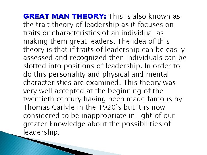 GREAT MAN THEORY: This is also known as the trait theory of leadership as