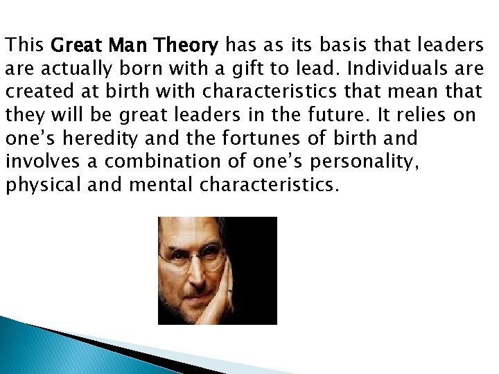 This Great Man Theory has as its basis that leaders are actually born with