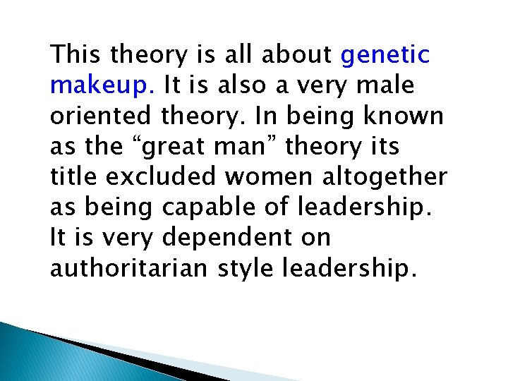 This theory is all about genetic makeup. It is also a very male oriented