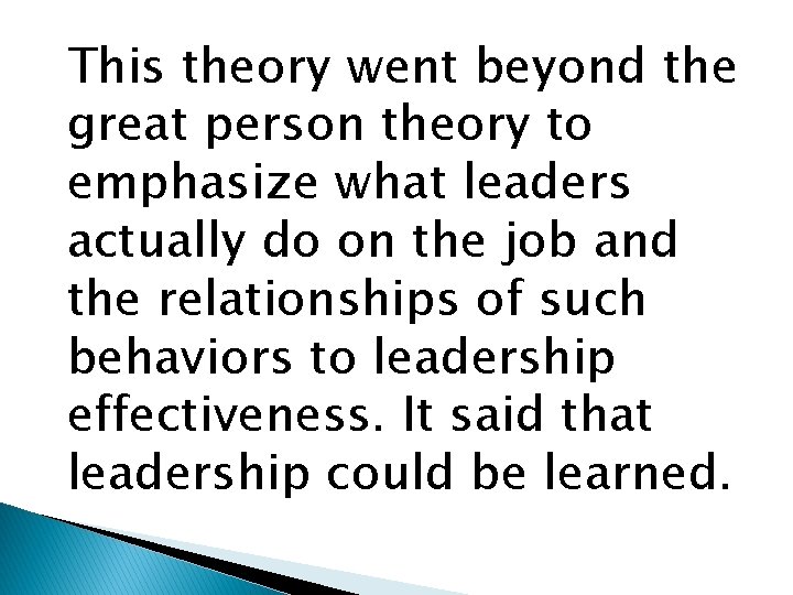 This theory went beyond the great person theory to emphasize what leaders actually do
