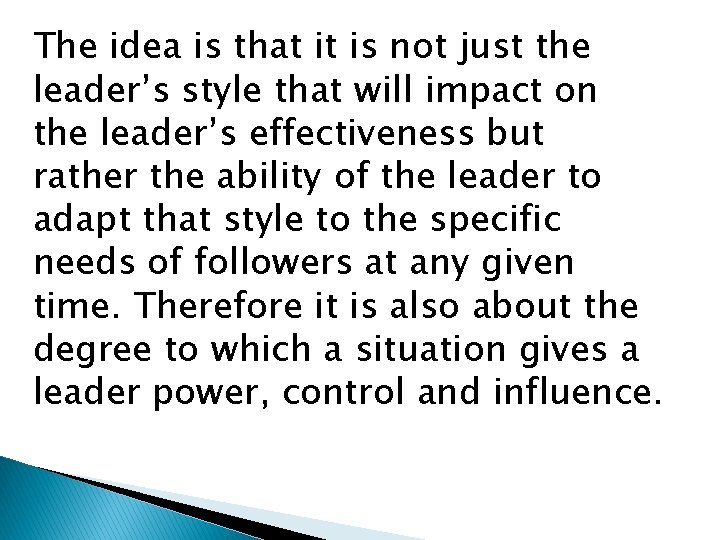 The idea is that it is not just the leader’s style that will impact