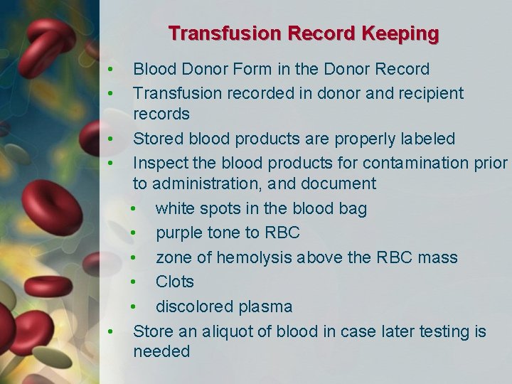 Transfusion Record Keeping • • Blood Donor Form in the Donor Record Transfusion recorded