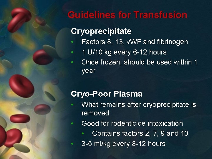 Guidelines for Transfusion Cryoprecipitate • • • Factors 8, 13, v. WF and fibrinogen