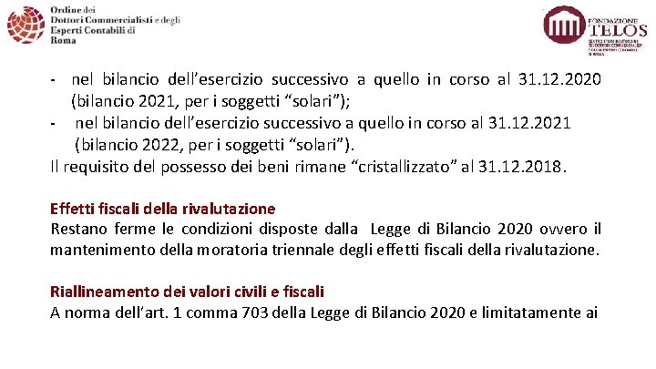 - nel bilancio dell’esercizio successivo a quello in corso al 31. 12. 2020 (bilancio